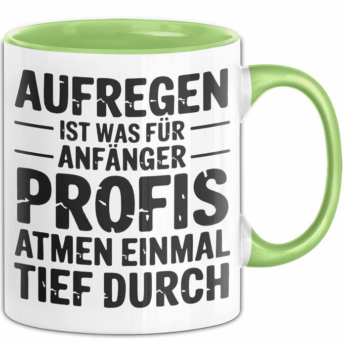 Sarkasmus Sarkastisch Tasse Geschenk Lustige Geschenkidee Spruch Aufregen Ist Was Für Anfänger Profis Atmen Einmal Tief Durch Grün Trendation