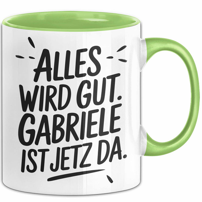 Gabriele Tasse Geschenk Alles Ist Gut Gabriele Ist Jetz Da Geschenkidee Becher mit Name Grün Trendation