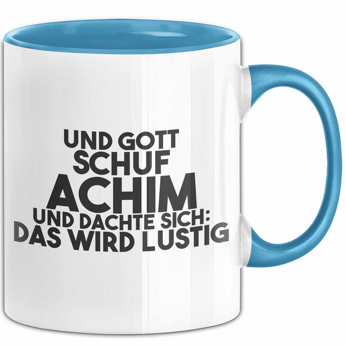 Achim Tasse Und Gott Schuf Achim Und Dachte Sich: Das Wird Lustig Geschenk