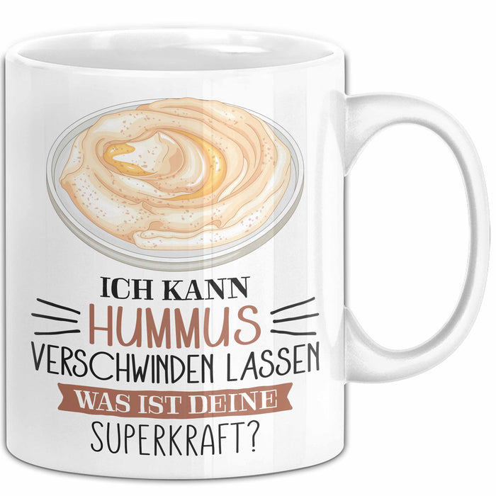Hummus-Liebhaber Tasse Geschenk Ich Kann Hummus Verschwinden Lassen Was Ist Deine Superkraft Becher Geschenkidee Hummus Kaffee-Becher Weiß Trendation