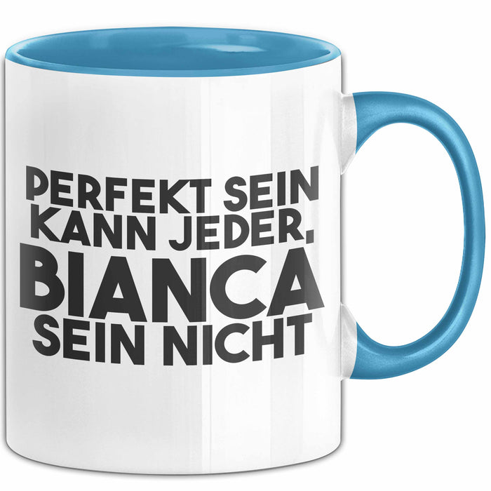 Bianca Tasse Perfekt Sein Kann Jeder, Bianca Sein Nicht Geschenk