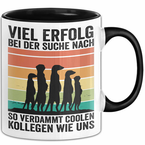 Office Arbeitskollege Tasse Geschenk Lustige Geschenkidee Spruch Viel Erfolg Bei Der Suche Nach So Verdammt Collen Kollegen Wie Uns Trendation