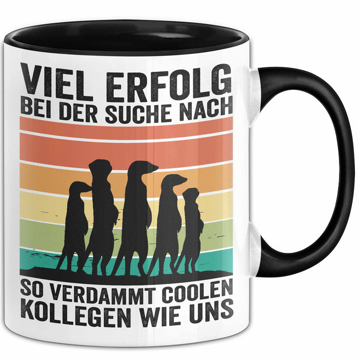 Office Arbeitskollege Tasse Geschenk Lustige Geschenkidee Spruch Viel Erfolg Bei Der Suche Nach So Verdammt Collen Kollegen Wie Uns Trendation