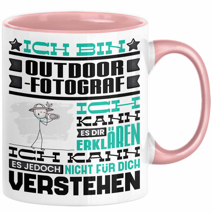 Outdoor-Fotograf Geschenk Kaffee-Tasse Geschenkidee für Outdoor-Fotograf Ich Bin Outdoor-Fotograf Ich Kann Es Dir Erklären Jedoch Nicht Für Dich Verstehen Spruch Lustig Rosa Trendation