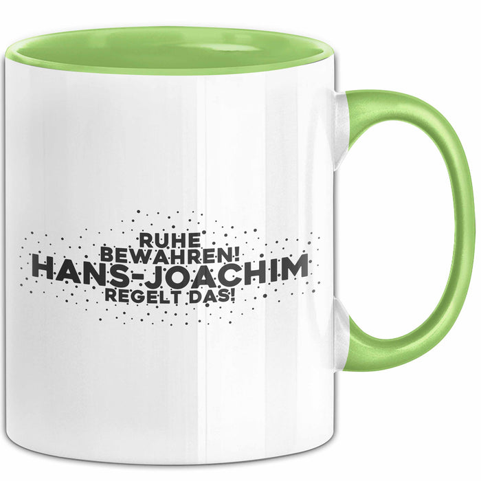 Hans-Joachim Tasse Ruhe Bewahren! Hans-Joachim Regelt Das! Geschenk