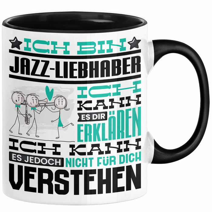 Jazz-Liebhaber Geschenk Tasse Lustige Geschenkdiee für einen Jazz-Liebhaber Geburtstag Ich Bin Jazz-Liebhaber Ich Kann Es Dir Erklären Aber Nicht Für Dich Verstehen Schwarz Trendation