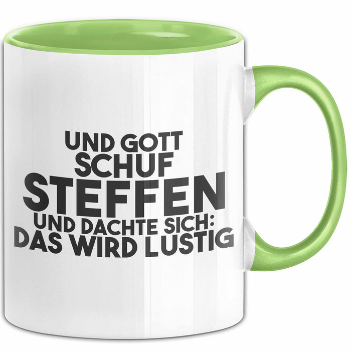 Steffen Tasse Und Gott Schuf Steffen Und Dachte Sich: Das Wird Lustig