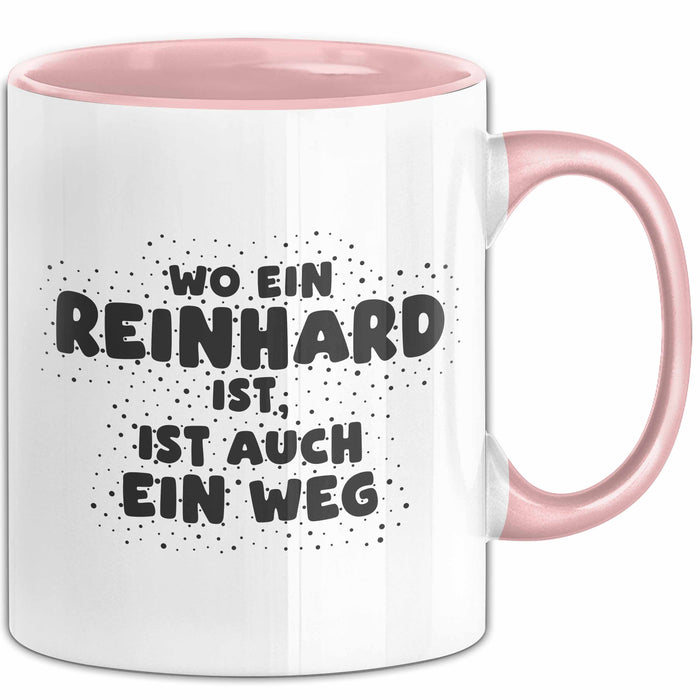 Reinhard Tasse Wo Ein Reinhard Ist, Ist Auch Ein Weg Geschenk