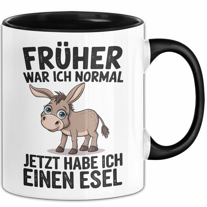 Esel Tier Tasse Geschenk Lustige Geschenkidee Spruch Früher War Ich Normal Jetzt Habe Ich Einen Esel Schwarz Trendation
