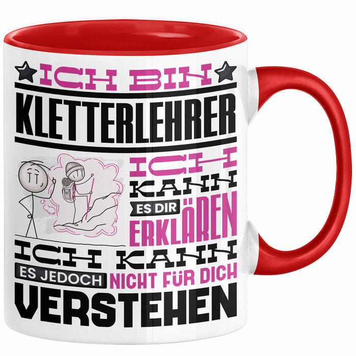 Kletterlehrer Geschenk Kaffee-Tasse Geschenkidee für Kletterlehrer Ich Bin Kletterlehrer Ich Kann Es Dir Erklären Jedoch Nicht Für Dich Verstehen Spruch Lustig Rot Trendation