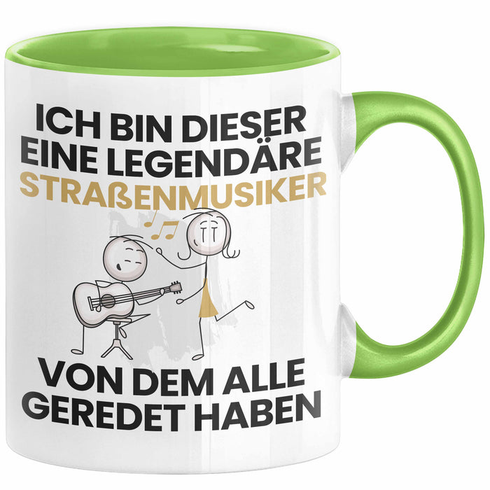 Straßenmusiker Geschenk Tasse Lustige Geschenkidee Geburtstag für Straßenmusiker Ich Bin Dieser Legendäre Straßenmusiker Von Dem Alle Geredet Haben Kaffee-Becher Grün Trendation