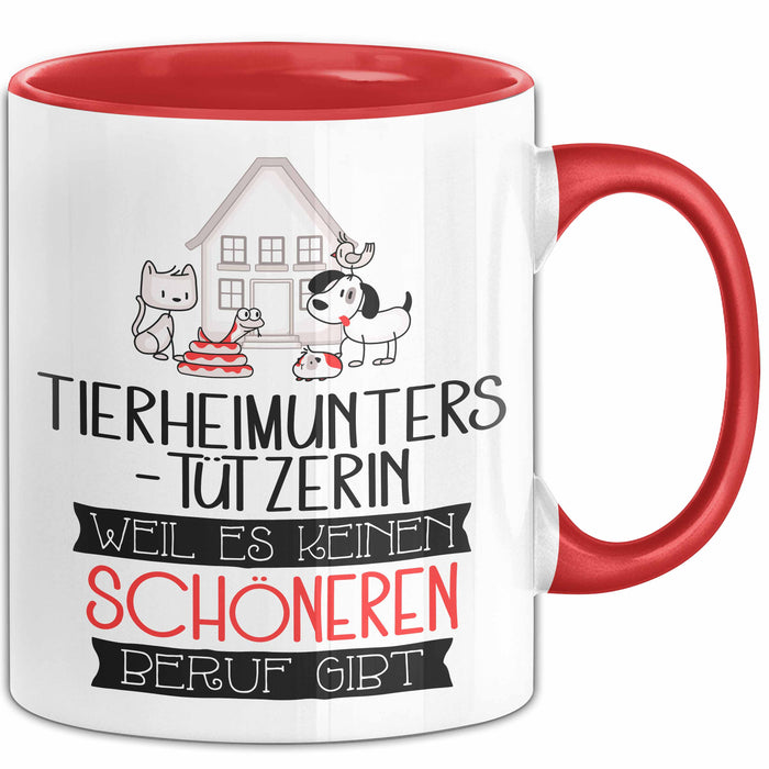 Tierheimunterstützerin Weil Es Keinen Schöneren Beruf Gibt Tasse Geschenk für Eine Tierheimunterstützerin Lustig Rot Trendation