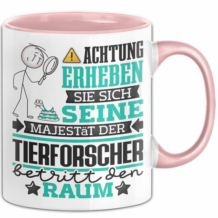 Tierforscher Geschenk Tasse Lustiger Spruch Erheben Sie Sich Der Tierforscher Betritt den Raum Rosa Trendation