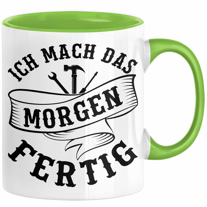 Handwerker Geschenk Tasse KFZ Mechaniker Hausmeister Mechatroniker Geschenkidee Spruch Ich Mach Das Morgen Sanitär Kaffee-Becher Männer Grün Trendation