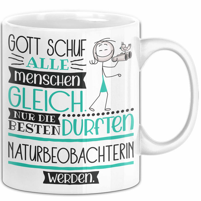Naturbeobachterin Geschenk Becher Tasse Gott Schuf Alle Menschen Gleich Nur Die Besten Durfeten Naturbeobachterin Werden Geschenkidee Lustig Weiß Trendation