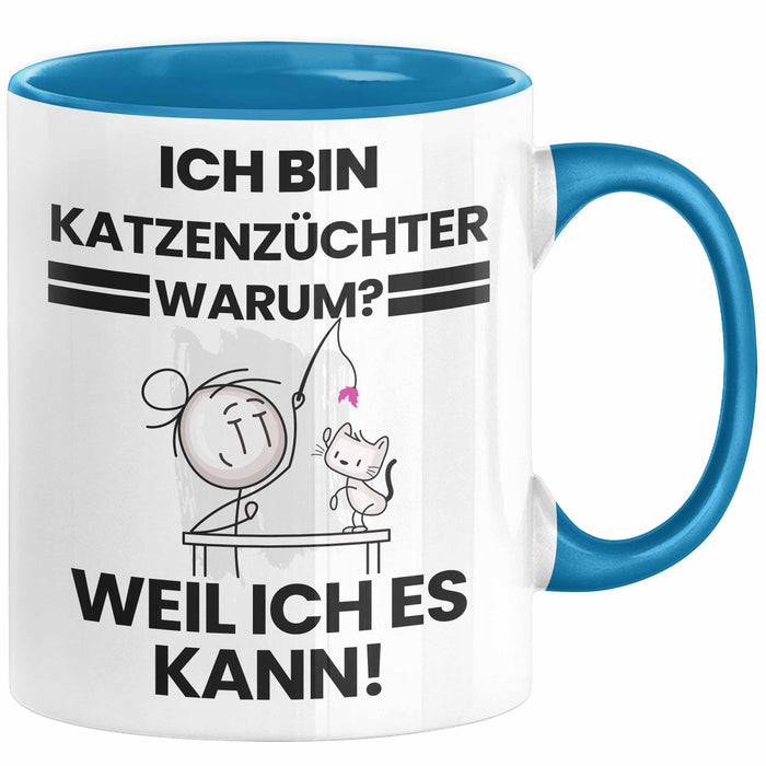 Katzenzüchter Geschenk Tasse Lustiger Spruch Ich Bin Katzenzüchter Warum Weil Ich Es Kann Geschenkidee Bester Katzenzüchter Geburtstag Kaffee-Becher Blau Trendation