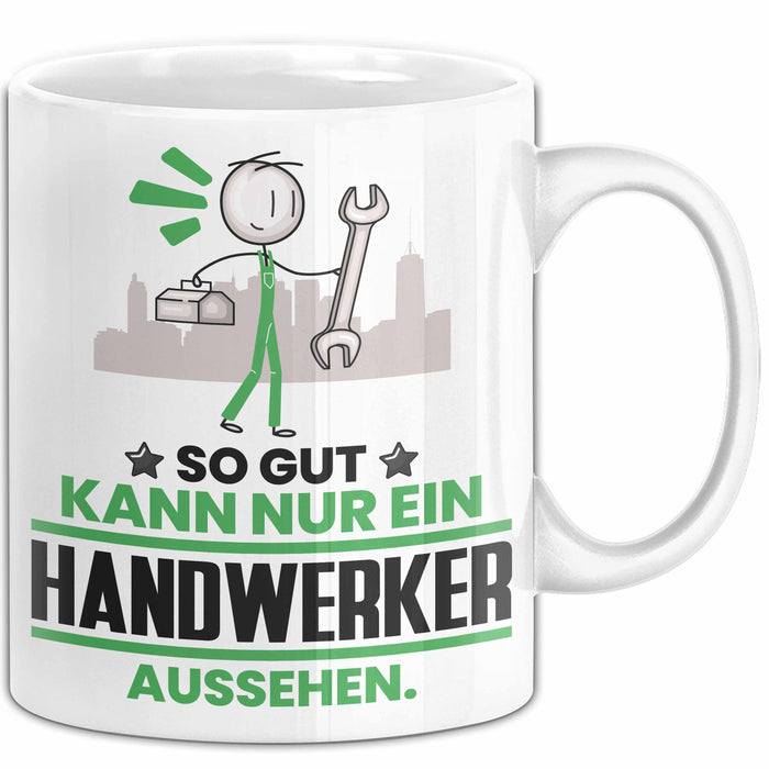 Handwerker Geschenk Tasse So Gut Kann Nur Ein Handwerker Aussehen Geschenkidee Kaffee-Becher Weiß Trendation