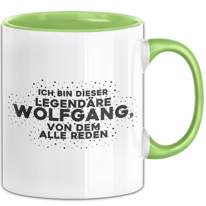 Wolfgang Tasse Ich Bin Dieser Legendaere Wolfgang, Von Dem Alle Reden
