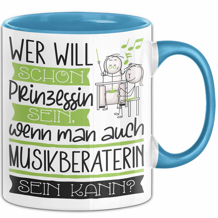 Musikberaterin Tasse Geschenk Spruch Wer Will Schon Prinzessin Sein Wenn Man Auch Musikberaterin Sein Kann Blau Trendation