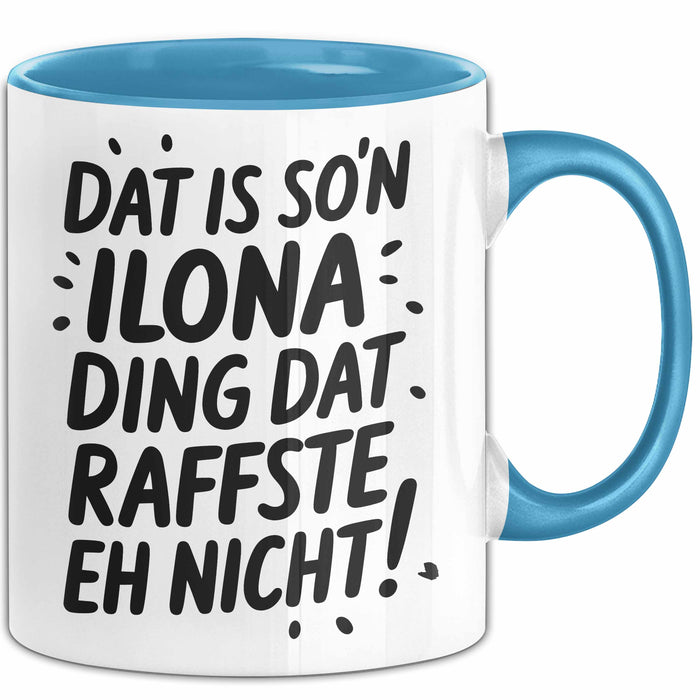 Ilona Tasse Geschenk Dat Is So'n Ilona Ding Dat Raffste Eh Nicht Geschenkidee Becher mit Name Blau Trendation