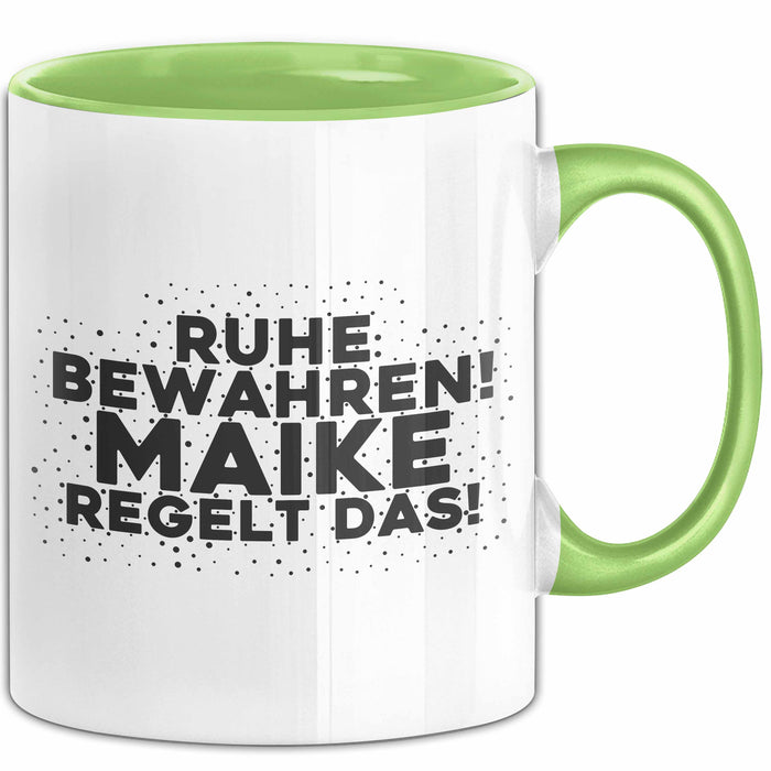Maike Tasse Ruhe Bewahren! Maike Regelt Das! Geschenk Grün Trendation