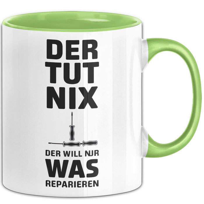 Handwerker Reparateur Tasse Geschenk Lustige Geschenkidee Spruch Der Tut Nix Der Will Nur Was Reparieren Grün Trendation