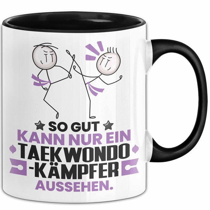 Taekwondo-Kämpfer Geschenk Tasse So Gut Kann Nur Ein Taekwondo-Kämpfer Aussehen Geschenkidee Kaffee-Becher Schwarz Trendation
