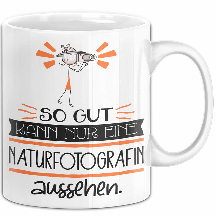 Naturfotografin Geschenk Tasse So Gut Kann Nur Eine Naturfotografin Aussehen Geschenkidee Geburtstag Weihnachten Lustig Trendation