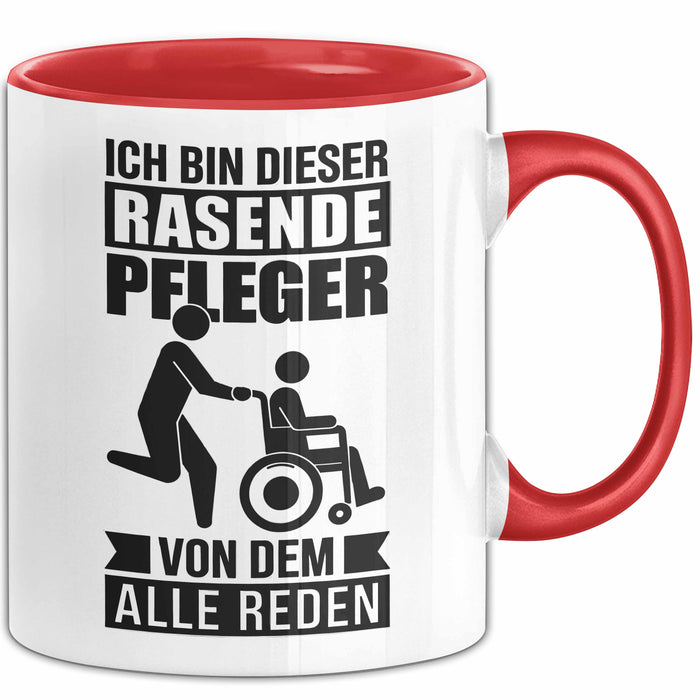 Krankenschwester Pflege Betreuung Tasse Geschenk Lustige Geschenkidee Spruch Ich Bin Dieser Rasende Pfleger Von Dem Alle Reden Rot Trendation