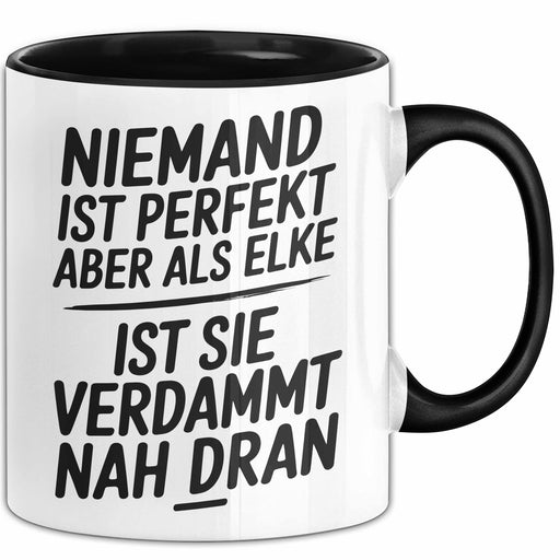 Elke Tasse Geschenk Niemand Ist Perfekt Elke Verdammt Nah Dran Geschenkidee Schwarz Trendation