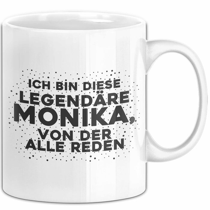Monika Tasse Ich Bin Diese Legendaere Monika, Von Der Alle Reden Geschenk