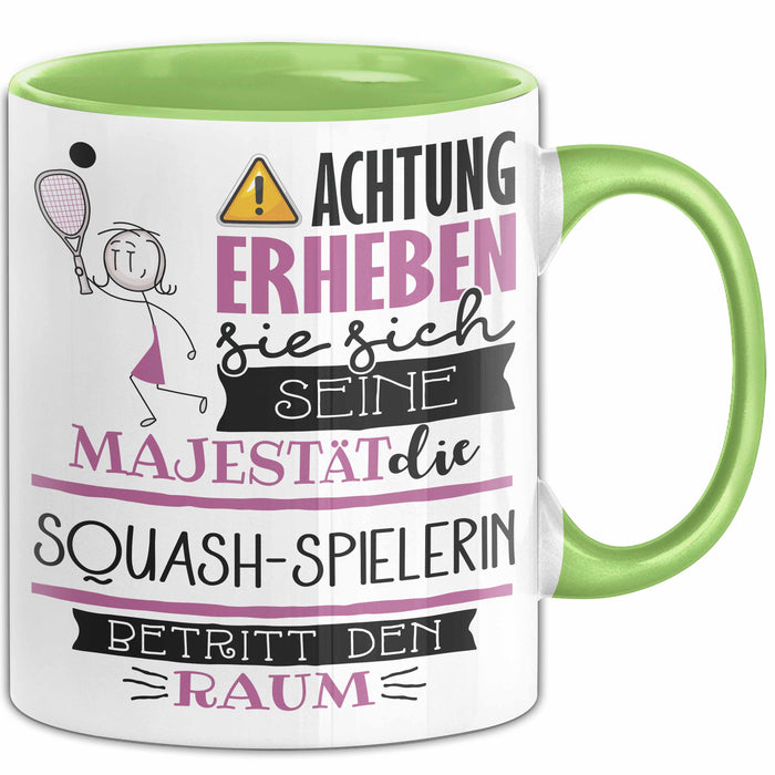 Squash-Spielerin Tasse Geschenk Lustiger Spruch Bitte Erheben Sie Sich Seine Majestät Die Squash-Spielerin Betritt Den Raum Grün Trendation