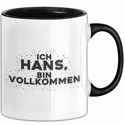 Hans Tasse Ich Hans, Bin Vollkommen Geschenk Schwarz Trendation