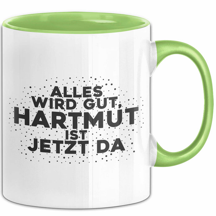 Hartmut Tasse Alles Wird Gut, Hartmut Ist Jetzt Da Geschenk