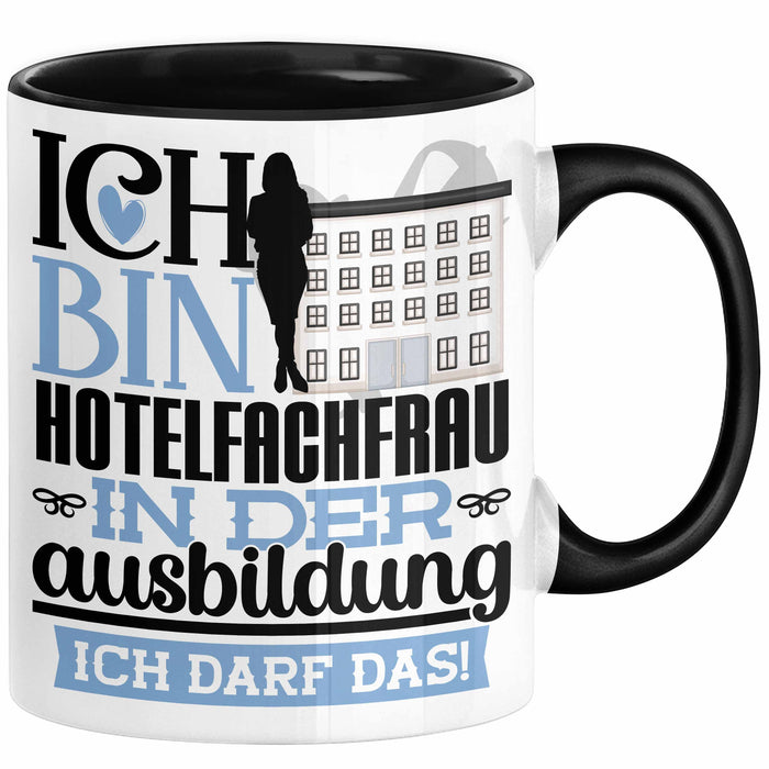 Hotelfachfrau Ausbildung Start Geschenk Tasse Ich Bin Hotelfachfrau In Der Ausbildung Ich Darf Das Kaffee-Becher Geschenkidee Schwarz Trendation