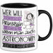 Astronomin Tasse Geschenk Spruch Wer Will Schon Prinzessin Sein Wenn Man Auch Astronomin Sein Kann Trendation