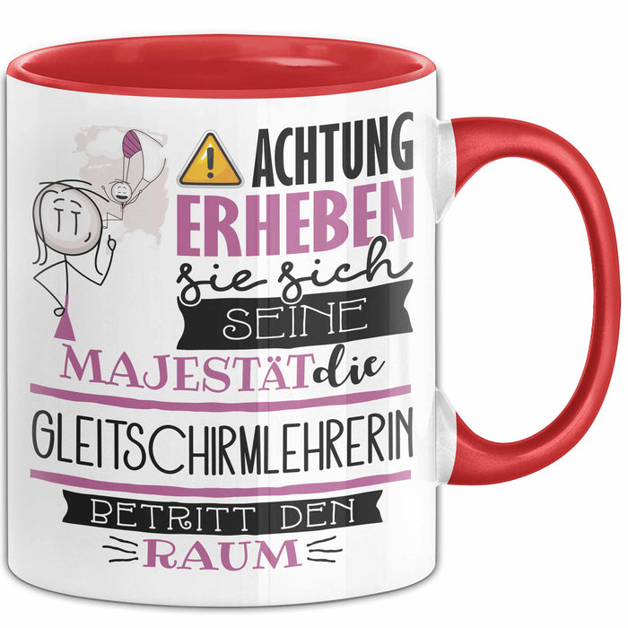 Gleitschirmlehrerin Tasse Geschenk Lustiger Spruch Bitte Erheben Sie Sich Seine Majestät Die Gleitschirmlehrerin Betritt Den Raum Rot Trendation