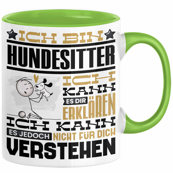 Hundesitter Geschenk Kaffee-Tasse Geschenkidee für Hundesitter Ich Bin Hundesitter Ich Kann Es Dir Erklären Jedoch Nicht Für Dich Verstehen Spruch Lustig Grün Trendation