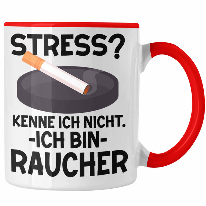 Raucher Geschenk Tasse Spruch Stress? Kenne Ich Nicht Ich Bin Raucher Geschenkidee Zigaretten Rot Trendation