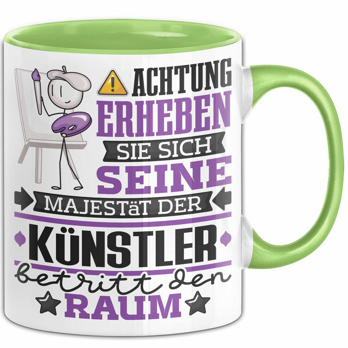Künstler Geschenk Tasse Lustiger Spruch Erheben Sie Sich Der Künstler Betritt den Raum Grün Trendation