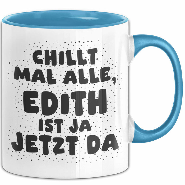 Edith Tasse Chillt Mal Alle, Edith Ist Ja Jetzt Da Geschenk