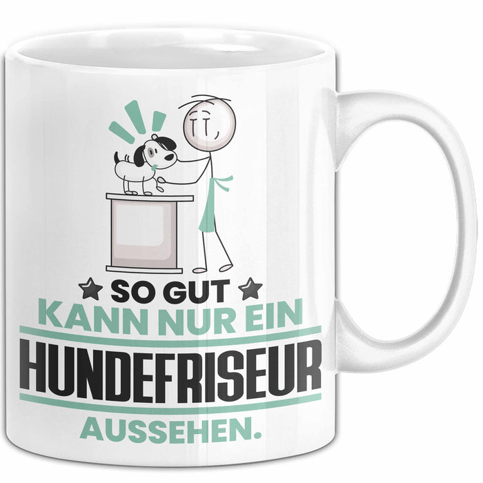 Hundefriseur Geschenk Tasse So Gut Kann Nur Ein Hundefriseur Aussehen Geschenkidee Kaffee-Becher Weiß Trendation