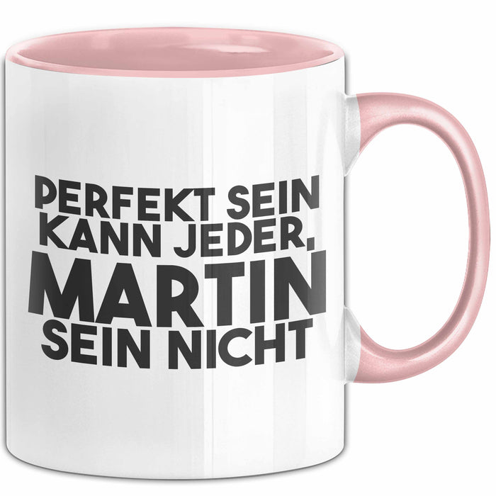 Martin Tasse Perfekt Sein Kann Jeder, Martin Sein Nicht Geschenk