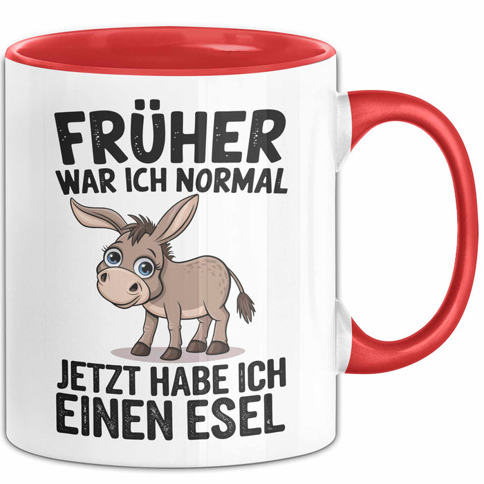 Esel Tier Tasse Geschenk Lustige Geschenkidee Spruch Früher War Ich Normal Jetzt Habe Ich Einen Esel Rot Trendation