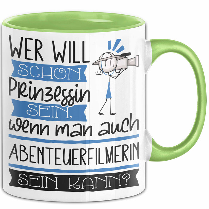 Abenteuerfilmerin Tasse Geschenk Spruch Wer Will Schon Prinzessin Sein Wenn Man Auch Abenteuerfilmerin Sein Kann Grün Trendation
