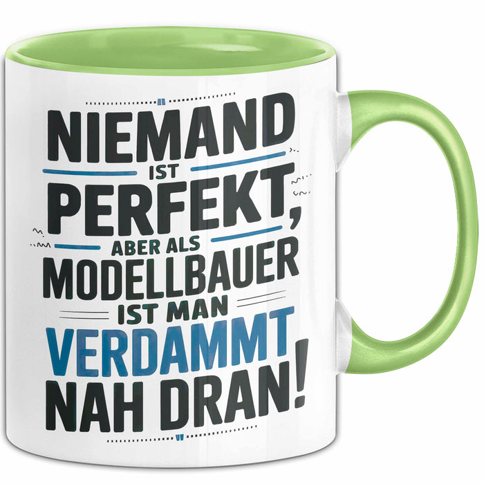 Modellbauer Tasse Geschenk Lustige Geschenkidee Spruch Niemand Ist Perfekt Aber Als Modellbauer Ist Man Verdammt Nah Dran Grün Trendation