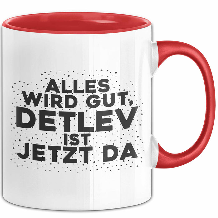Detlev Tasse Alles Wird Gut, Detlev Ist Jetzt Da Geschenk