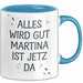 Martina Tasse Geschenk Alles Ist Gut Martina Ist Jetz Da Geschenkidee Becher mit Name Blau Trendation