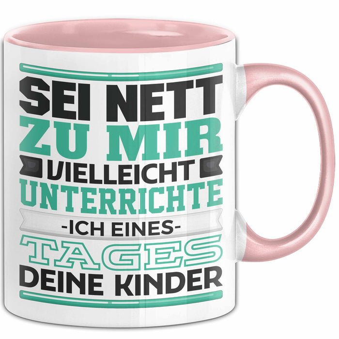 Lehrer Tasse Geschenk Unterrichte Ich Deine Kinder Lustiger Spruch Rosa Trendation