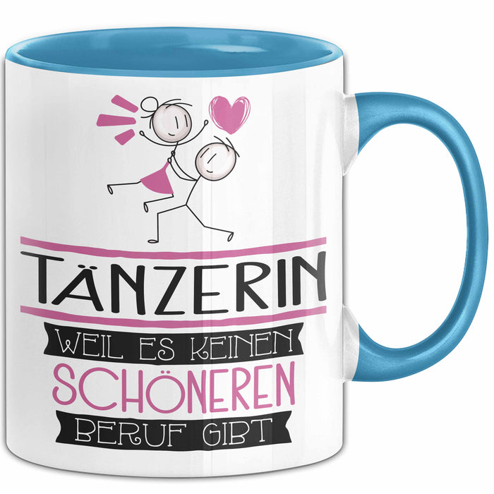 Tänzerin Weil Es Keinen Schöneren Beruf Gibt Tasse Geschenk für Eine Tänzerin Lustig Blau Trendation